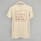 Ma Mama Mom Bruh (Blush Rose)