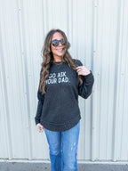 go ask your dad sweatshirt