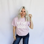 *Be The Good Graphic Tee