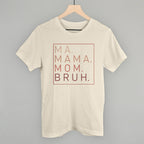 Ma Mama Mom Bruh (Blush Rose)