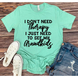 I Don't Need Therapy, I Need to See Grandkids Graphic tee - Soaring Eagle Boutique