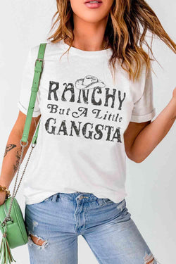 Ranchy but a Little Gangsta Tee Shirt - Soaring Eagle Boutique